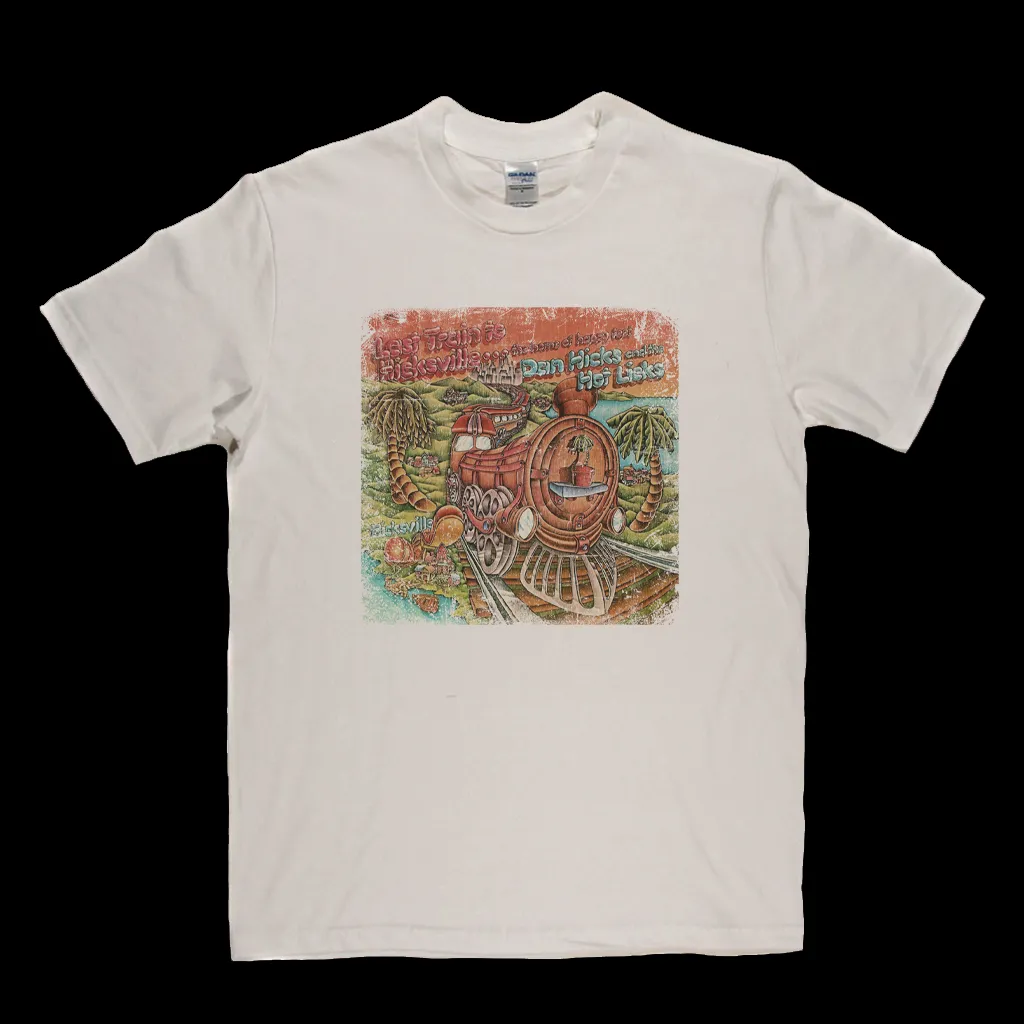 Dan Hicks His Hot Licks Last Train To Hicksville T-Shirt