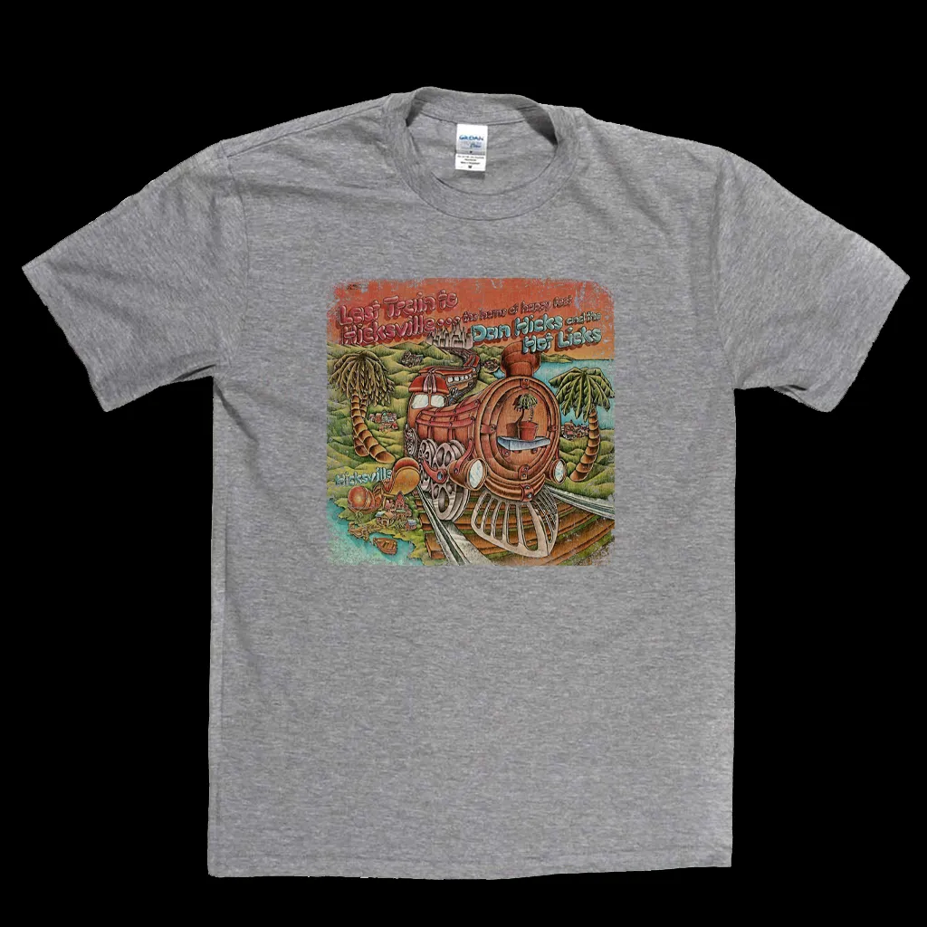 Dan Hicks His Hot Licks Last Train To Hicksville T-Shirt